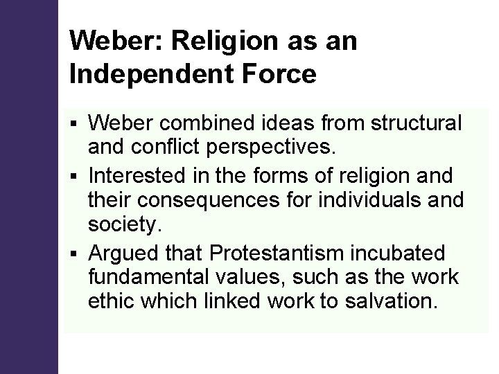 Weber: Religion as an Independent Force Weber combined ideas from structural and conflict perspectives.