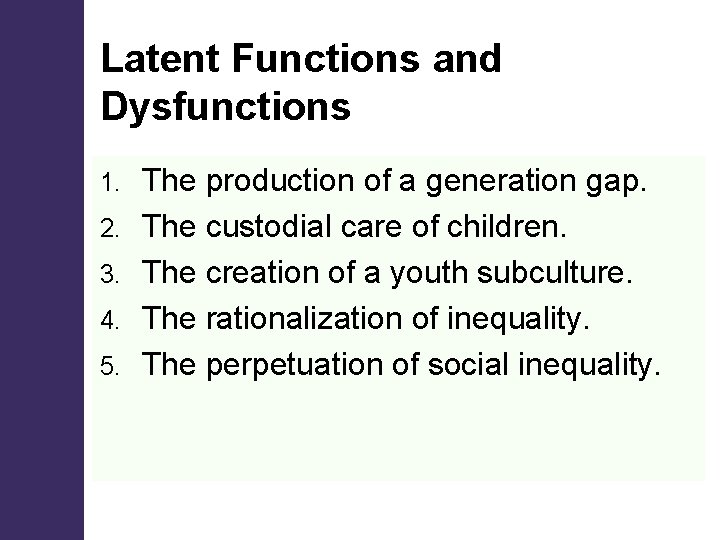 Latent Functions and Dysfunctions 1. 2. 3. 4. 5. The production of a generation
