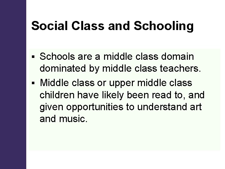 Social Class and Schooling Schools are a middle class domain dominated by middle class