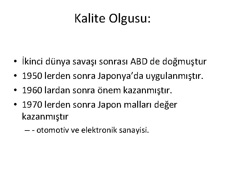 Kalite Olgusu: • • İkinci dünya savaşı sonrası ABD de doğmuştur 1950 lerden sonra