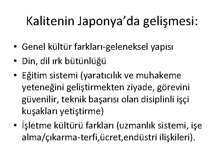 Kalitenin Japonya’da gelişmesi: • Genel kültür farkları-geleneksel yapısı • Din, dil ırk bütünlüğü •