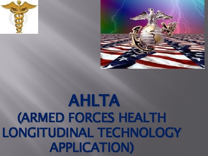 AHLTA (ARMED FORCES HEALTH LONGITUDINAL TECHNOLOGY APPLICATION) 