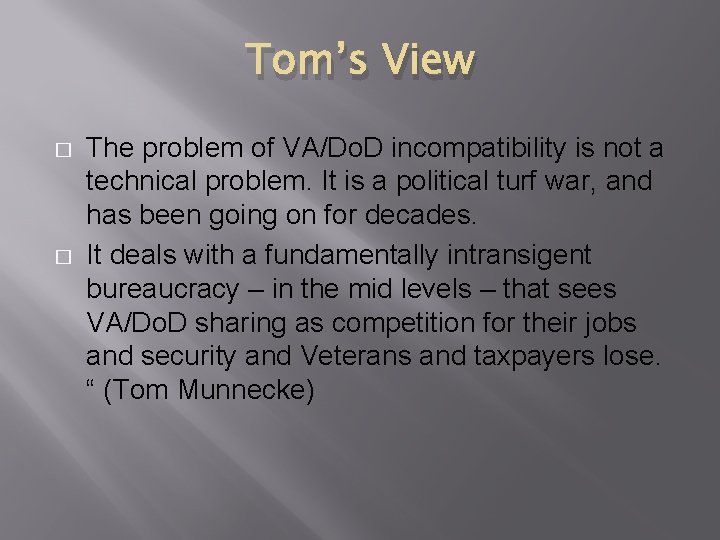 Tom’s View � � The problem of VA/Do. D incompatibility is not a technical