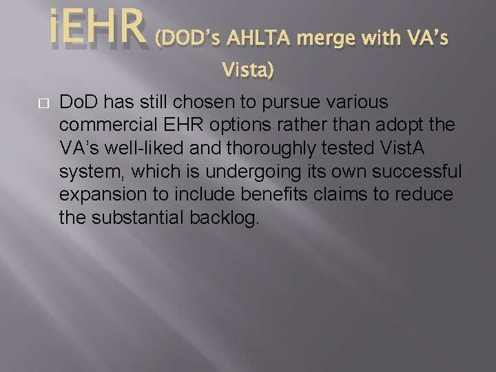 i. EHR (DOD’s AHLTA merge with VA’s � Vista) Do. D has still chosen