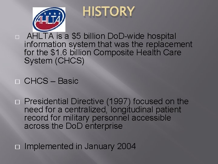 HISTORY � AHLTA is a $5 billion Do. D-wide hospital information system that was