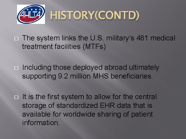 HISTORY(CONTD) � The system links the U. S. military’s 481 medical treatment facilities (MTFs)