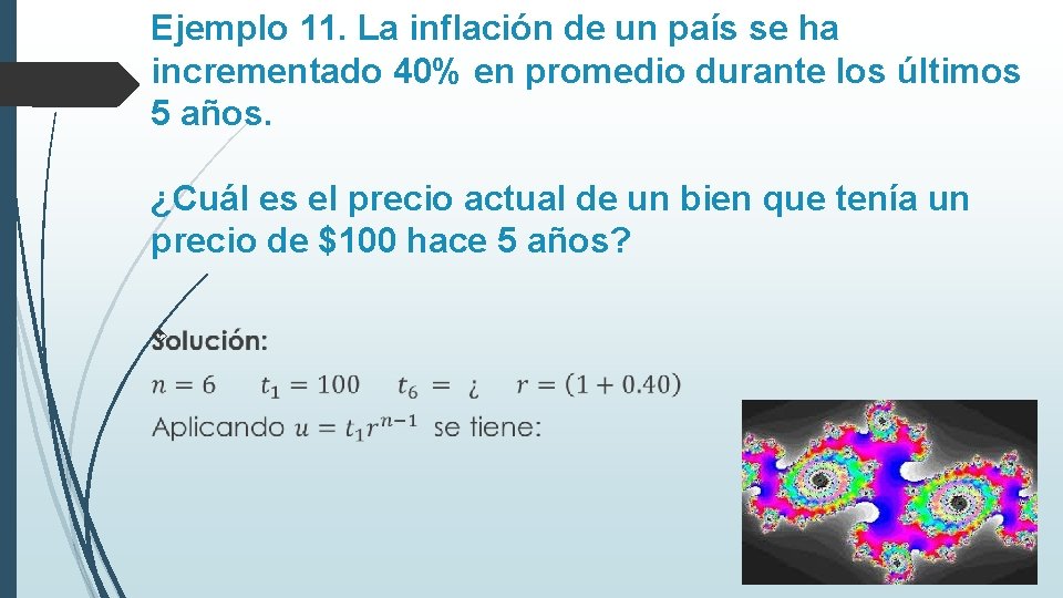 Ejemplo 11. La inflación de un país se ha incrementado 40% en promedio durante