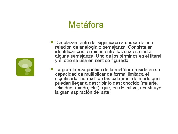 Metáfora § Desplazamiento del significado a causa de una relación de analogía o semejanza.