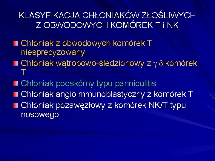 KLASYFIKACJA CHŁONIAKÓW ZŁOŚLIWYCH Z OBWODOWYCH KOMÓREK T i NK Chłoniak z obwodowych komórek T