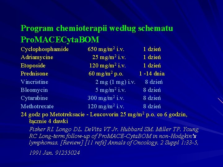 Program chemioterapii według schematu Pro. MACECyta. BOM Cyclophosphamide 650 mg/m 2 i. v. 1