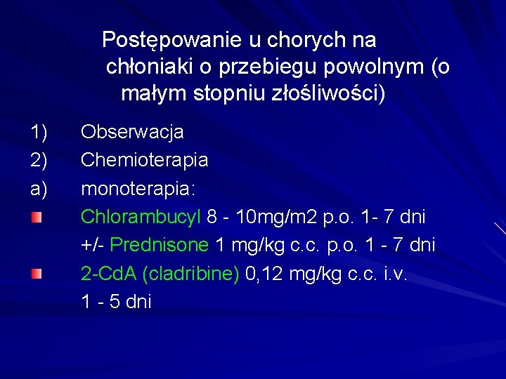 Postępowanie u chorych na chłoniaki o przebiegu powolnym (o małym stopniu złośliwości) 1) 2)