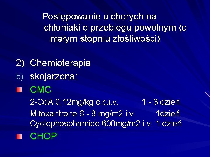 Postępowanie u chorych na chłoniaki o przebiegu powolnym (o małym stopniu złośliwości) 2) Chemioterapia