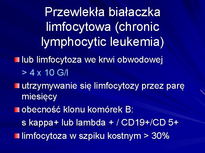 Przewlekła białaczka limfocytowa (chronic lymphocytic leukemia) lub limfocytoza we krwi obwodowej > 4 x