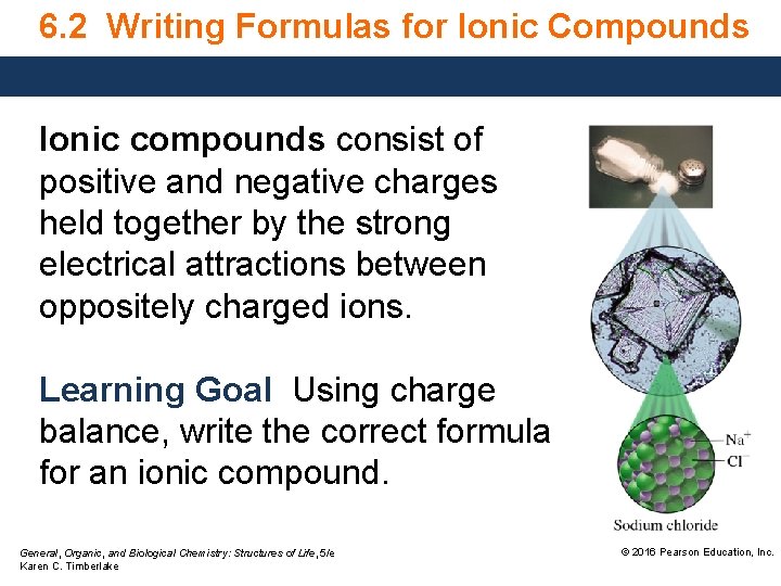 6. 2 Writing Formulas for Ionic Compounds Ionic compounds consist of positive and negative