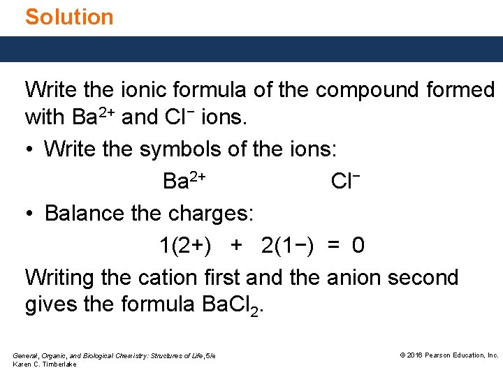 Solution Write the ionic formula of the compound formed with Ba 2+ and Cl−