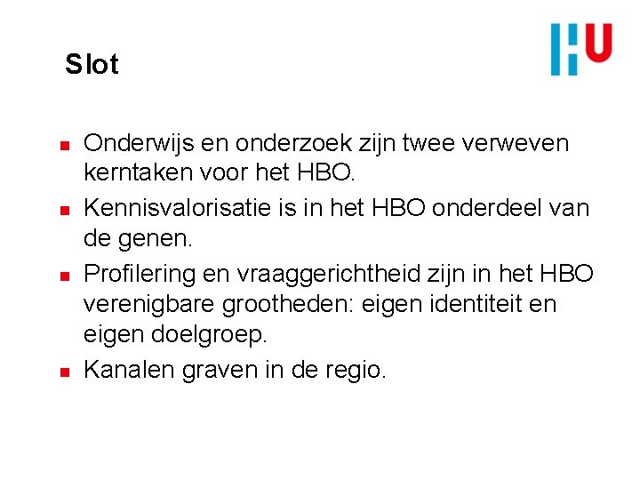 Slot n n Onderwijs en onderzoek zijn twee verweven kerntaken voor het HBO. Kennisvalorisatie