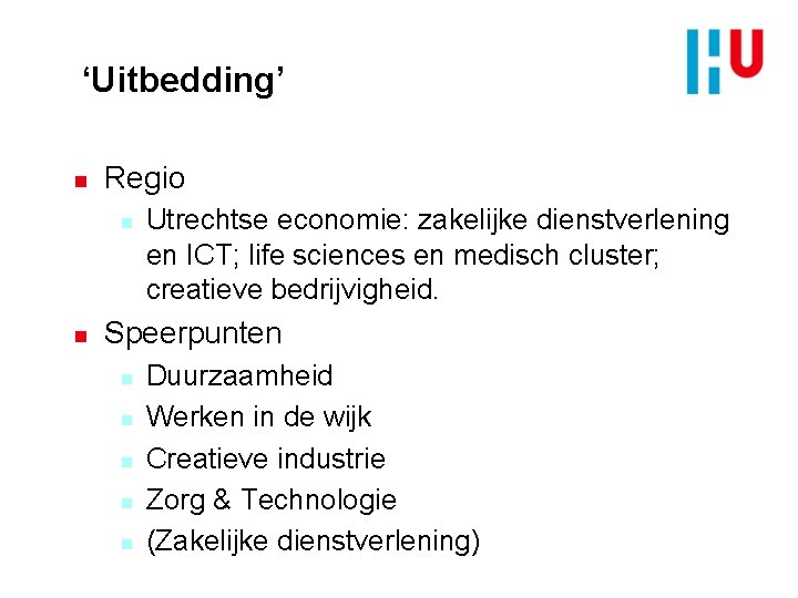 ‘Uitbedding’ n Regio n n Utrechtse economie: zakelijke dienstverlening en ICT; life sciences en