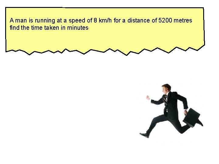 A man is running at a speed of 8 km/h for a distance of