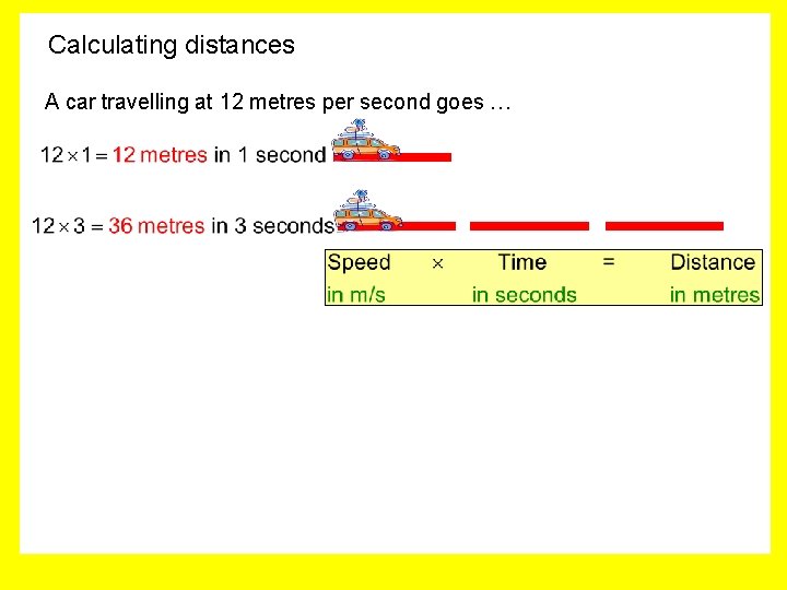 Calculating distances A car travelling at 12 metres per second goes … 