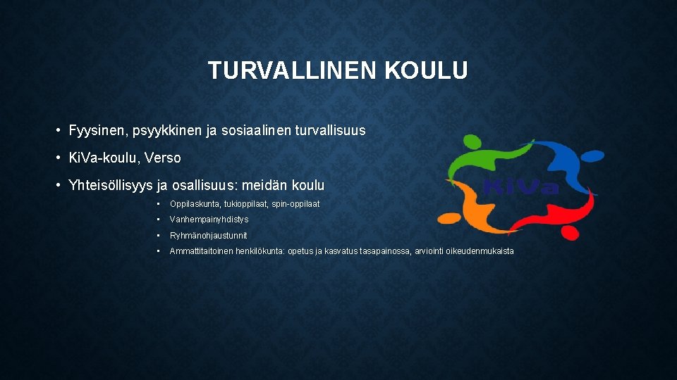 TURVALLINEN KOULU • Fyysinen, psyykkinen ja sosiaalinen turvallisuus • Ki. Va-koulu, Verso • Yhteisöllisyys