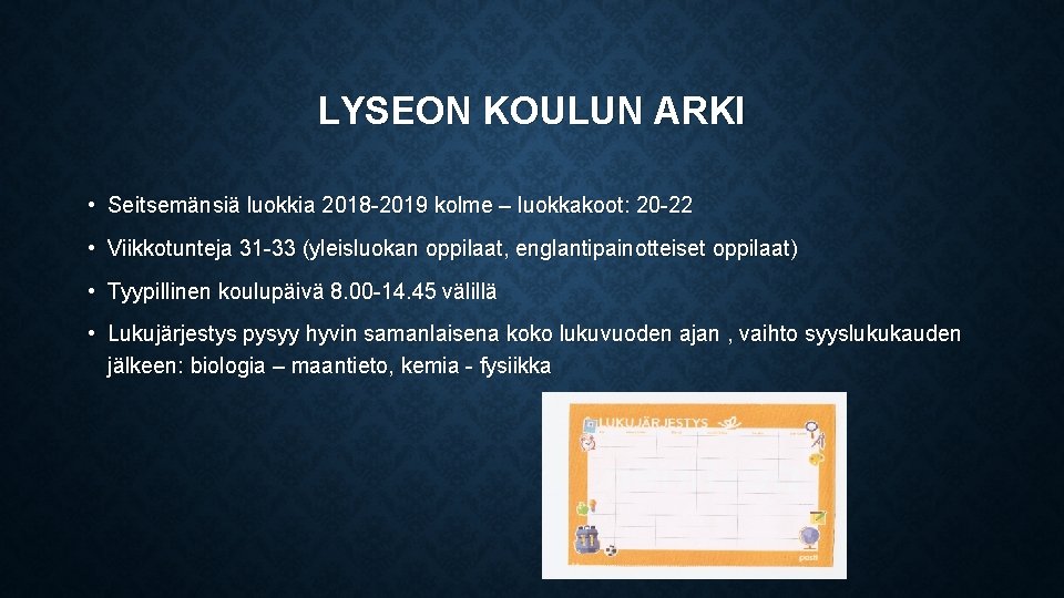 LYSEON KOULUN ARKI • Seitsemänsiä luokkia 2018 -2019 kolme – luokkakoot: 20 -22 •