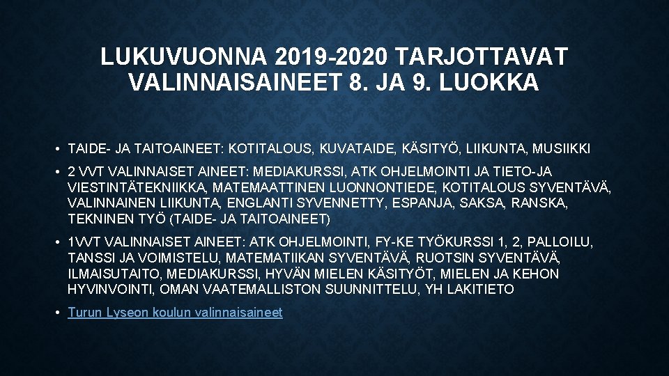 LUKUVUONNA 2019 -2020 TARJOTTAVAT VALINNAISAINEET 8. JA 9. LUOKKA • TAIDE- JA TAITOAINEET: KOTITALOUS,