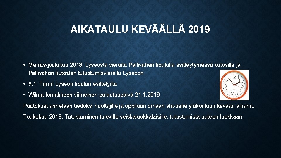 AIKATAULU KEVÄÄLLÄ 2019 • Marras-joulukuu 2018: Lyseosta vieraita Pallivahan koululla esittäytymässä kutosille ja Pallivahan