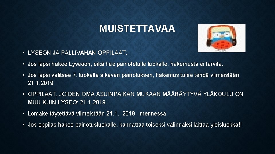 MUISTETTAVAA • LYSEON JA PALLIVAHAN OPPILAAT: • Jos lapsi hakee Lyseoon, eikä hae painotetulle