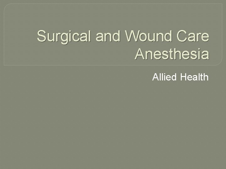 Surgical and Wound Care Anesthesia Allied Health 