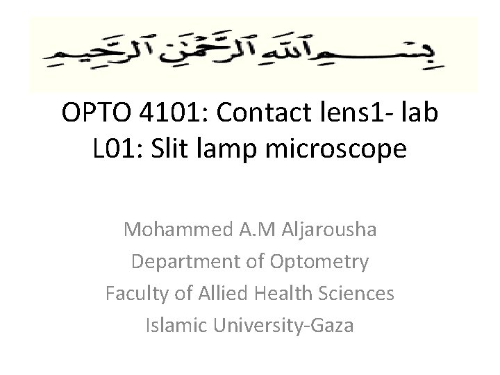 OPTO 4101: Contact lens 1 - lab L 01: Slit lamp microscope Mohammed A.