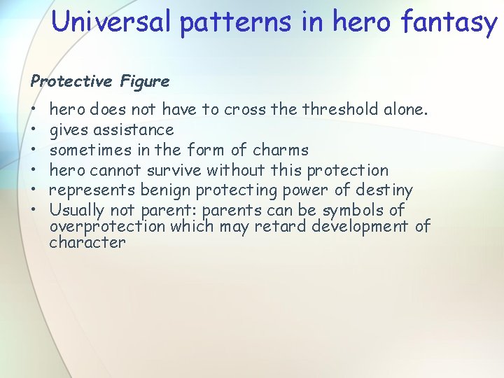 Universal patterns in hero fantasy Protective Figure • • • hero does not have