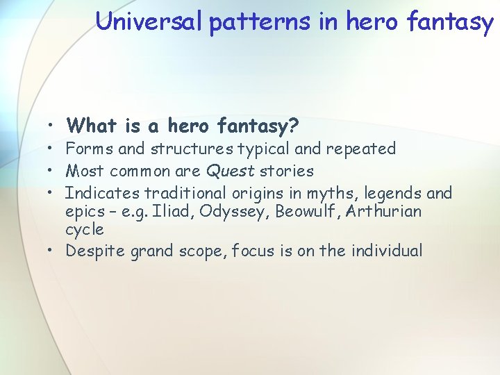 Universal patterns in hero fantasy • What is a hero fantasy? • Forms and