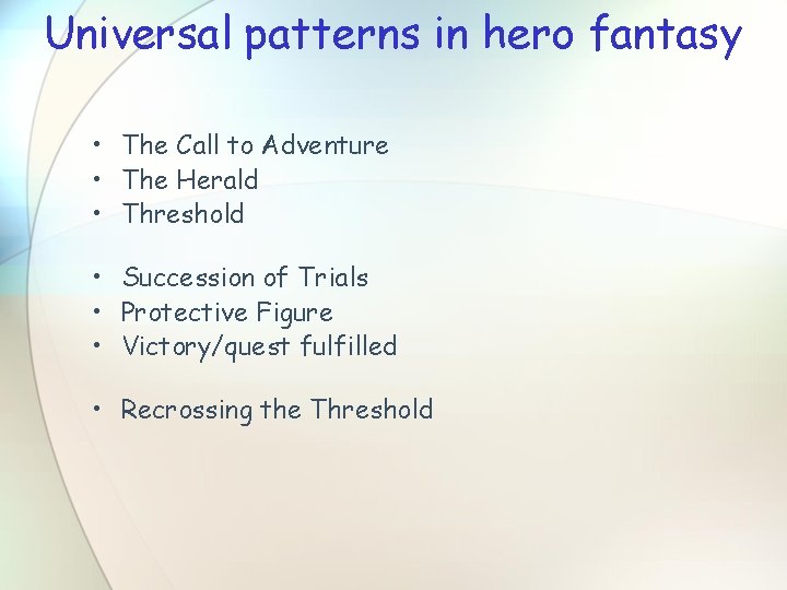 Universal patterns in hero fantasy • The Call to Adventure • The Herald •