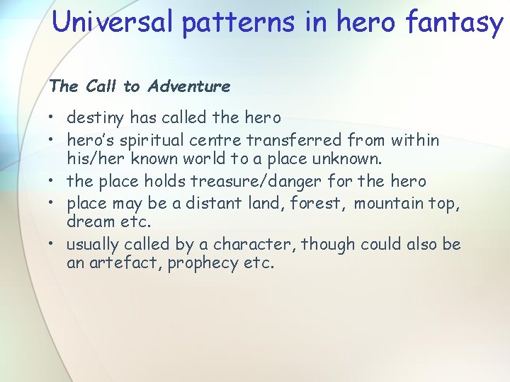 Universal patterns in hero fantasy The Call to Adventure • destiny has called the