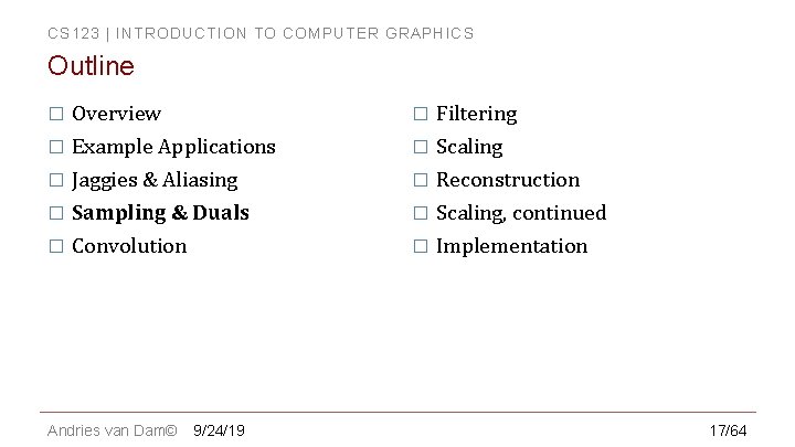CS 123 | INTRODUCTION TO COMPUTER GRAPHICS Outline � Overview � Filtering � Example