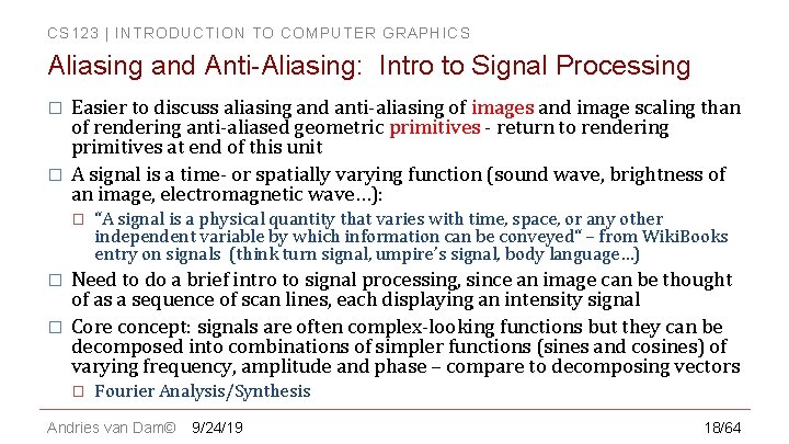 CS 123 | INTRODUCTION TO COMPUTER GRAPHICS Aliasing and Anti-Aliasing: Intro to Signal Processing