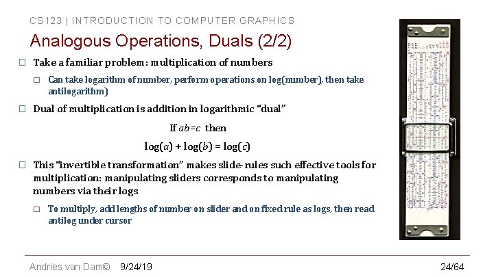 CS 123 | INTRODUCTION TO COMPUTER GRAPHICS Analogous Operations, Duals (2/2) � Take a
