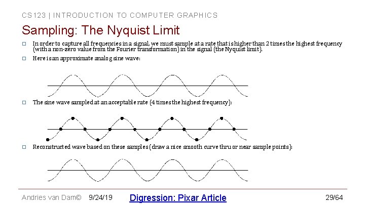 CS 123 | INTRODUCTION TO COMPUTER GRAPHICS Sampling: The Nyquist Limit In order to