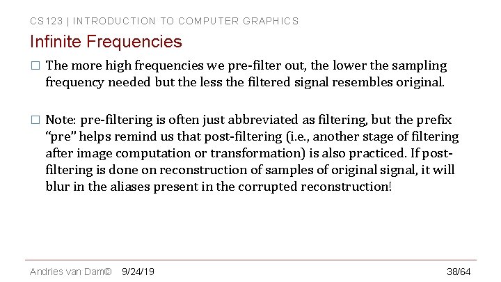 CS 123 | INTRODUCTION TO COMPUTER GRAPHICS Infinite Frequencies � The more high frequencies