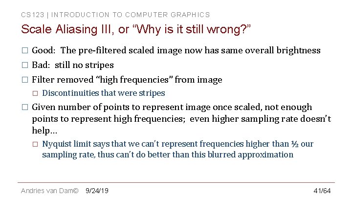 CS 123 | INTRODUCTION TO COMPUTER GRAPHICS Scale Aliasing III, or “Why is it