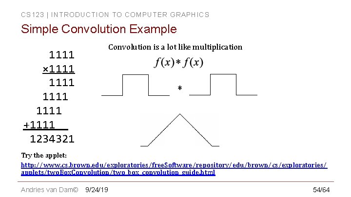 CS 123 | INTRODUCTION TO COMPUTER GRAPHICS Simple Convolution Example Convolution is a lot