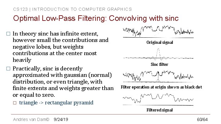 CS 123 | INTRODUCTION TO COMPUTER GRAPHICS Optimal Low-Pass Filtering: Convolving with sinc In