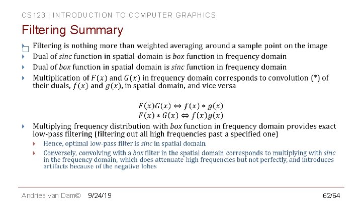 CS 123 | INTRODUCTION TO COMPUTER GRAPHICS Filtering Summary � Andries van Dam© 9/24/19