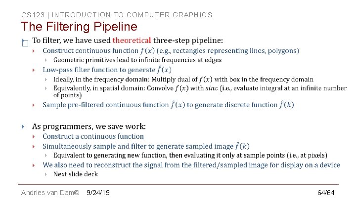 CS 123 | INTRODUCTION TO COMPUTER GRAPHICS The Filtering Pipeline � Andries van Dam©