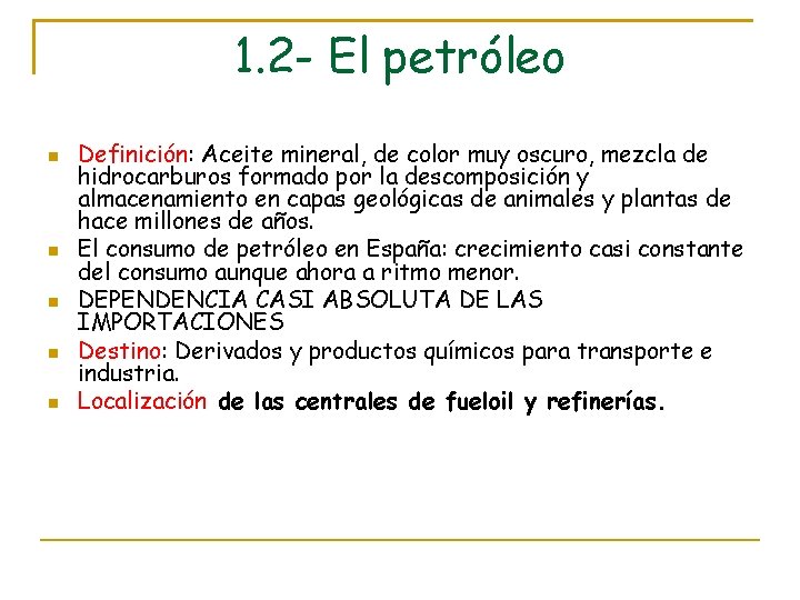 1. 2 - El petróleo Definición: Aceite mineral, de color muy oscuro, mezcla de