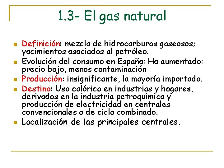 1. 3 - El gas natural Definición: mezcla de hidrocarburos gaseosos; yacimientos asociados al