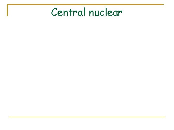 Central nuclear 