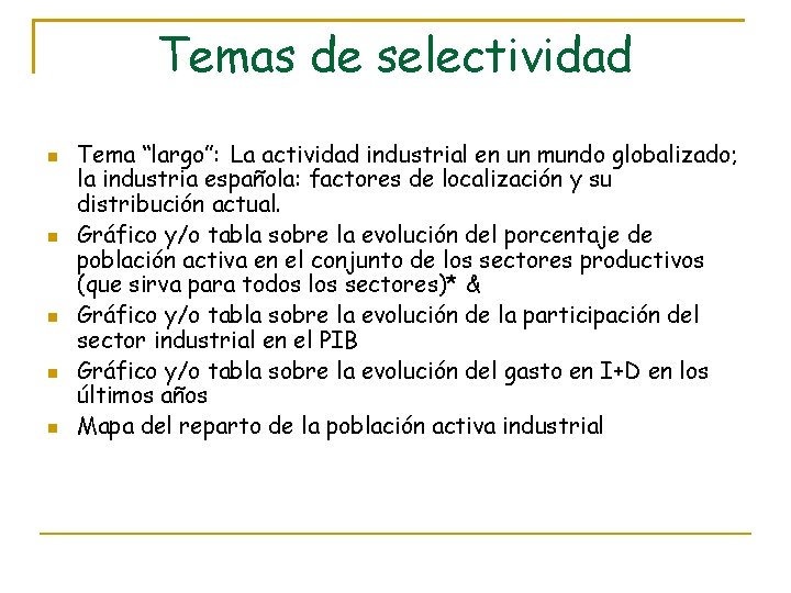 Temas de selectividad Tema “largo”: La actividad industrial en un mundo globalizado; la industria