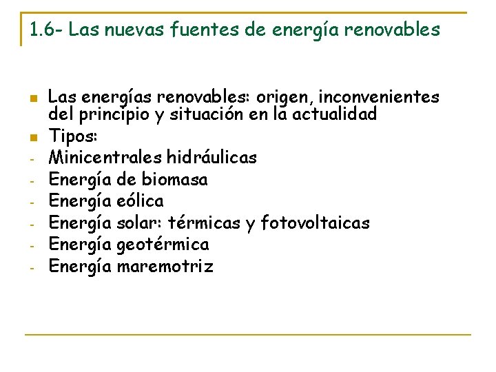 1. 6 - Las nuevas fuentes de energía renovables - Las energías renovables: origen,