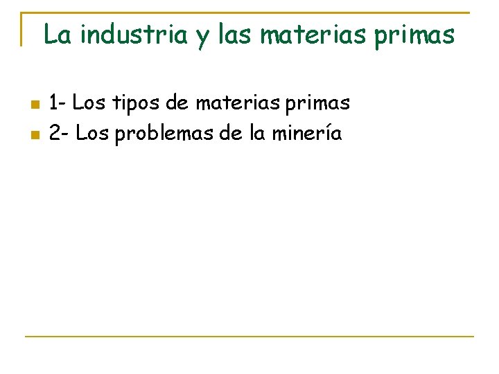 La industria y las materias primas 1 - Los tipos de materias primas 2